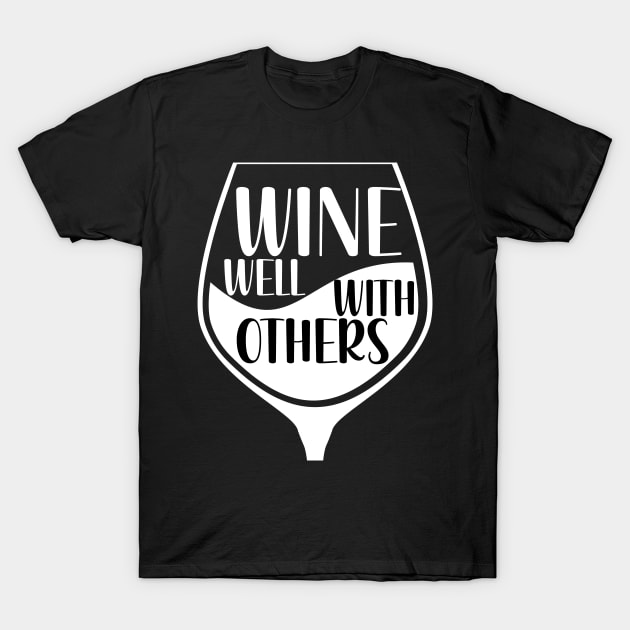 Wines Well With Others T-Shirt by maxcode